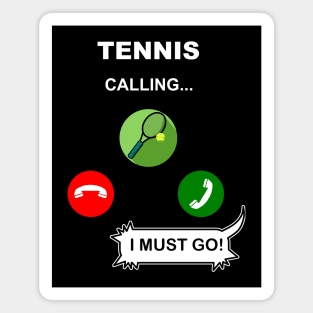 Tennis is calling. I must go! Magnet